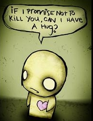 IfIPromisenottokillyoucanIhaveahug